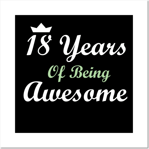 18 Years Of Being Awesome Wall Art by FircKin